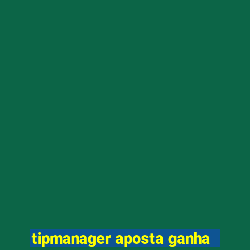 tipmanager aposta ganha